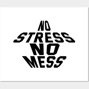 No Stress No Mess Posters and Art